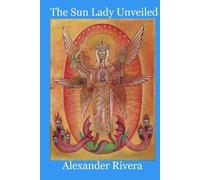 Alexander Rivera The Sun Lady Unveiled (Tascabile)