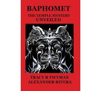 Baphomet: The Temple Mystery Unveiled by Twyman, Tracy R