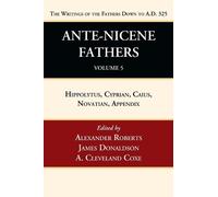Alexander Roberts A. Cleveland Coxe James Don Ante-Nicene Fat (Copertina rigida)