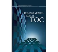 Alexander Rodríguez Guzmán Dominio Mental para el TOC (Tascabile)