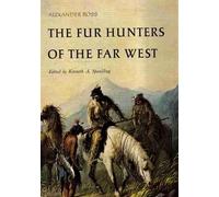Alexander Ross The Fur Hunters of the Far West (Tascabile)