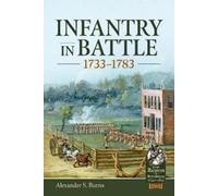 Alexander S. Burns Infantry in Battle 1733-1783 (Copertina rigida)