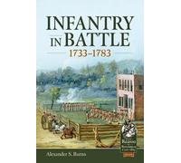 Alexander S. Burns Infantry in Battle 1733-1783 (Copertina rigida)
