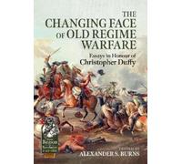 Alexander S. Burns The Changing Face of Old Regime Warfare (Copertina rigida)