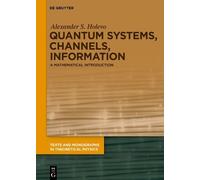 Alexander S. Holevo Quantum Systems, Channels, Information (Copertina rigida)
