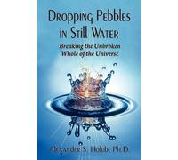 Alexander S Holub Dropping Pebbles in Still Water (Tascabile)
