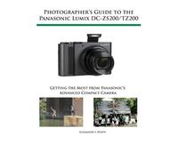 Alexander S. Wh Photographer's Guide to the Panasonic Lumix Dc-Zs200 (Tascabile)