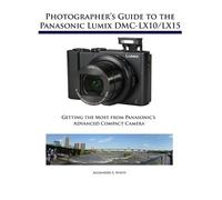 Alexander S Whi Photographer's Guide to the Panasonic Lumix DMC-LX10 (Tascabile)