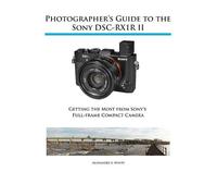 Alexander S White Photographer's Guide to the Sony RX1R II (Tascabile)