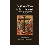 Alexander Schmemann De Goede Week in de Orthodoxie (Tascabile)