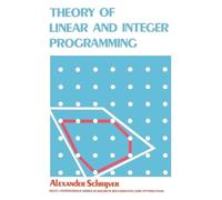 Alexander Schrijver Theory of Linear and Integer Programming (Tascabile)