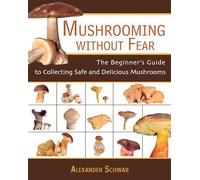 Alexander Schwab Mushrooming without Fear (Tascabile)