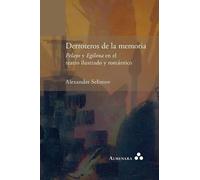 Alexander Selim Derroteros de la memoria. Pelayo y Egilona en el tea (Tascabile)