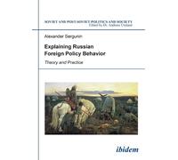 Alexander Sergunin Explaining Russian Foreign Policy Behavior (Tascabile)
