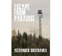 Alexander Shatravka Escape from Paradise (Copertina rigida)