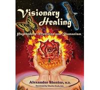 Alexander Shest VISIONARY HEALING Psychedelic Medicine and Sh (Copertina rigida)