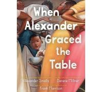 Alexander Smalls Denene Millne When Alexander Graced the Tabl (Copertina rigida)