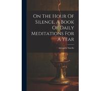 Alexander Smell On The Hour Of Silence, A Book Of Daily Medit (Copertina rigida)