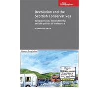 Alexander Smith Devolution and the Scottish Conservatives (Tascabile)
