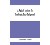 Alexander Souter A Pocket Lexicon To The Greek New Testament (Tascabile)