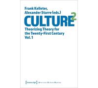 Alexander Starre Culture^2 - Theorizing Theory for the Twenty-First (Tascabile)