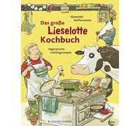 Alexander Steff Das große Lieselotte-Kochbuch: Kinderleichte (Copertina rigida)