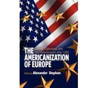 Alexander Stephan The Americanization of Europe (Copertina rigida)