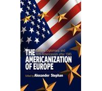Alexander Stephan The Americanization of Europe (Copertina rigida)