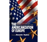 Alexander Stephan The Americanization of Europe (Tascabile)