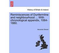 Alexander Stewa Reminiscences of Dunfermline and Neighbourhood ... w (Tascabile)