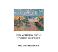 Alexander Stillmar Hugo Von Hofmannsthal Studies in Compariso (Copertina rigida)