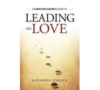 Alexander Strauch Leading with Love (Tascabile)