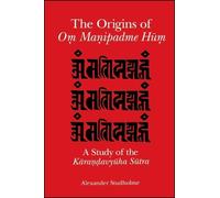Alexander Studholme The Origins of Oṃ Maṇipadme Hūṃ (Tascabile)