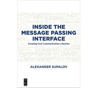 Alexander Supalov Inside the Message Passing Interface (Tascabile)