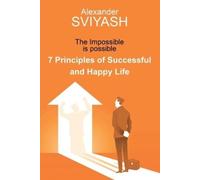 Alexander Sviyash 7 Principles of Successful and Happy Life (Tascabile)