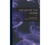 Alexander Teixeira De Mattos Jean-Henri Fabre The Life of the Spider (Tascabile)
