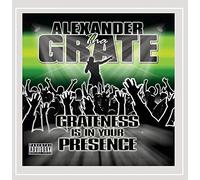 Alexander Tha Grate - Grateness Is In Your Presence