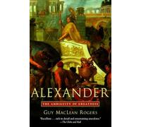 Alexander: The Ambiguity of Greatness
