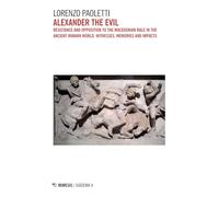 Alexander the Evil. Resistance and opposition to the macedonian rulein the ancient iranian world: witnesses, memories and impacts