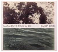 Alexander & The Grapes - Hemispheres