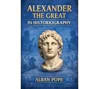 Alexander the Great in Historiography