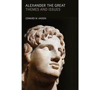 Alexander the Great: Themes and Issues