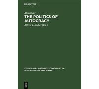 Alexander The politics of autocracy (Copertina rigida)