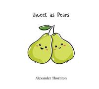 Alexander Thornton Sweet as Pears (Tascabile)