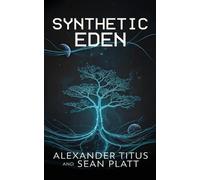 Alexander Titus Sean Platt Synthetic Eden (Tascabile) Echoes of Tomorrow