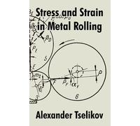Alexander Tselikov Stress and Strain in Metal Rolling (Tascabile)