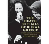 Alexander Tsiaras Loring M. Danfort The Death Rituals of Rural Greec (Tascabile)