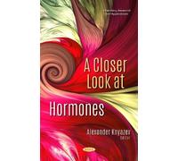 Alexander V. Knyazev A Closer Look at Hormones (Copertina rigida)