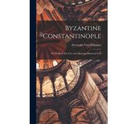 Alexander Van Millingen Byzantine Constantinople (Copertina rigida)