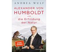 Alexander von Humboldt und die Erfindung der Natur [German] by Wulf, Andrea